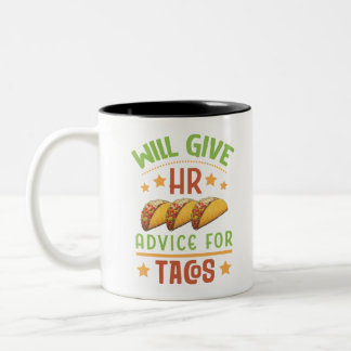 Tasse 2 Couleurs Will Give HR Advice for Tacos Funny Human Resource