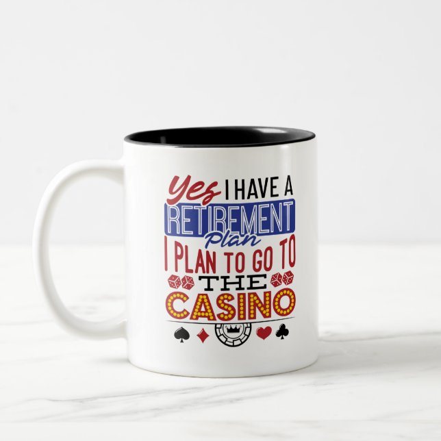 Tasse 2 Couleurs Yes I Have a Retirement Plan Casino Gambler (Gauche)