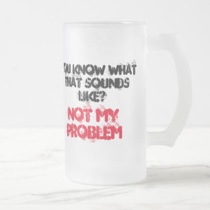Tasse à bière personnalisée PAS MON PROBLÈME