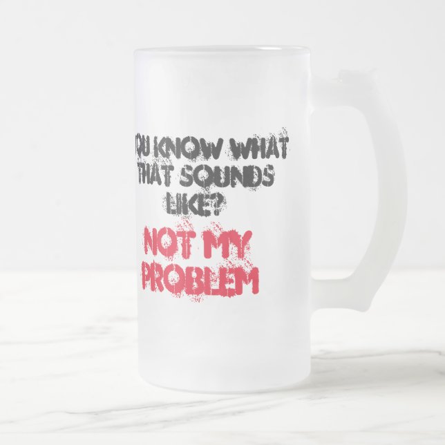 Tasse à bière personnalisée PAS MON PROBLÈME (Droit)