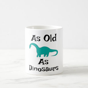 Tasse à café Aussi Vieux Que Les Dinosaures