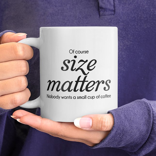Tasse à café « Bien sûr, la taille compte » (Of Course size matters Coffee Mug)