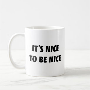 Tasse à café C'est agréable d'être gentil