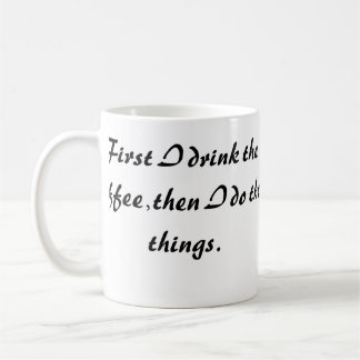 Tasse à café drôle - D'abord je bois le café