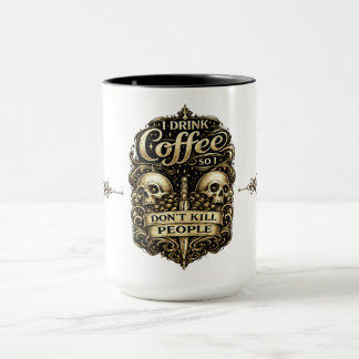 Tasse à café – Je bois du café pour ne pas tuer de