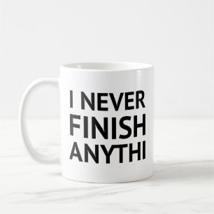Tasse à café Je ne finis jamais rien