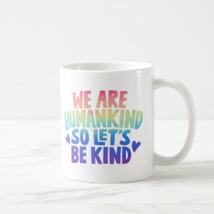 Tasse à café « Nous sommes l'humanité, alors soyon