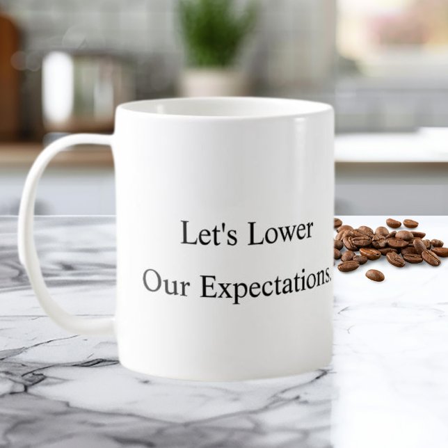Tasse à café « Réduisons nos attentes » (Créateur téléchargé)
