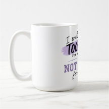 Tasse à café Too Much | Tasse drôle à attitude aud