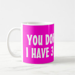 Tasse à café 'Tu ne me fais pas peur, j'ai 3 fille