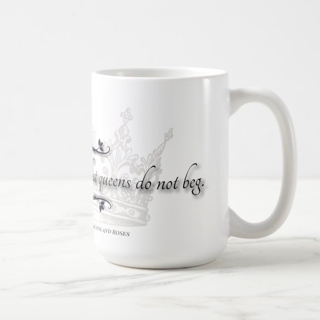 Tasse à citation "Les Reines ne supplient pas" (Droite)