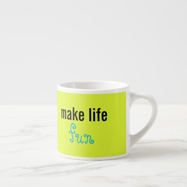 Tasse à expresso Amusez-vous dans la vie (Droite)