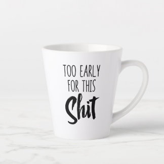 Tasse à latte standard - Trop tôt pour ça