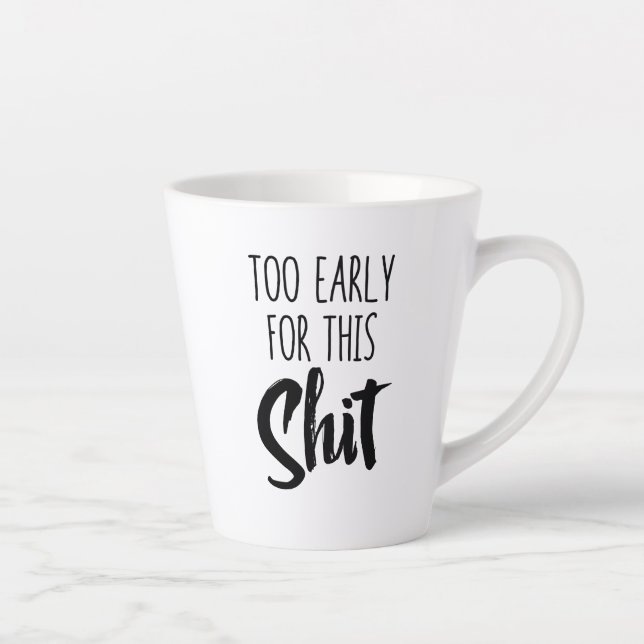 Tasse à latte standard - Trop tôt pour ça (Droite)