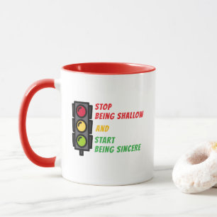 Tasse "Arrêtez d'être Superficiel"