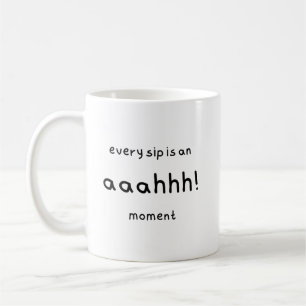 tasse avec légende : "chaque gorgée est un moment