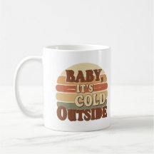 Tasse « Bébé, il fait froid dehors »