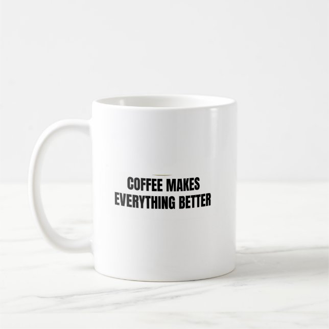 Tasse Café Rend Tout Meilleur | Café Drôle  (Gauche)