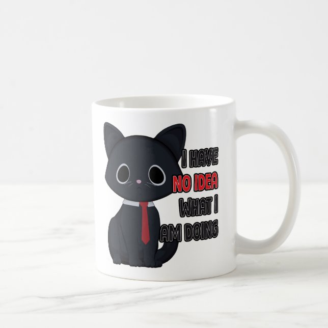 Tasse Chat Drôle Je N'ai Aucune Idée De Ce Que Je  (Droite)