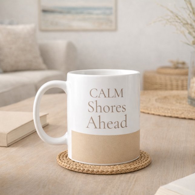 Tasse classique Calm Shores Ahead, 11 oz (Calm Shores Ahead in serif lettering over a soft sand-beige band on clean white ceramic.)