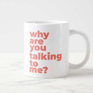 Tasse Classique - Pourquoi Me Parles-Tu?