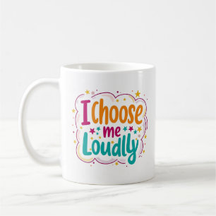 Tasse d'amour-propre « Je Me Choisis Haut et Fort