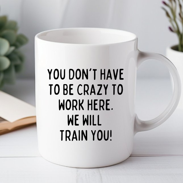 Tasse de bureau 'Vous n'avez pas à être drôle à mo (Créateur téléchargé)
