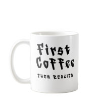 Tasse de café drôle D'abord le café puis la réalit