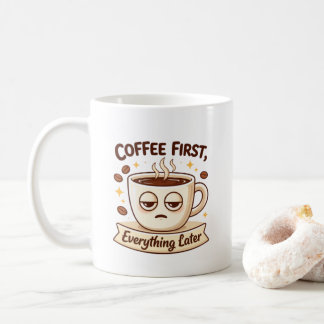 Tasse de café drôle d'abord tout plus tard fatigué