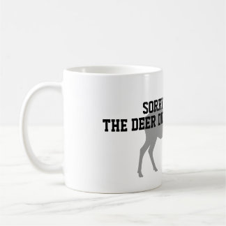 Tasse de café drôle de chasse au cerf Désolé, je s