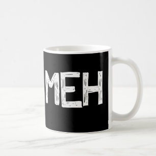 Tasse de café drôle de Meh
