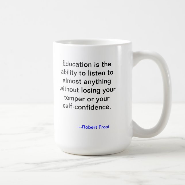 Tasse de citation d'éducation de Robert Frost (Droite)