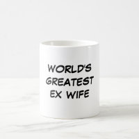 Tasse de la plus grande "épouse ex du monde"