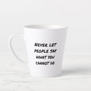 Tasse de latte à ne jamais laisser les gens dire