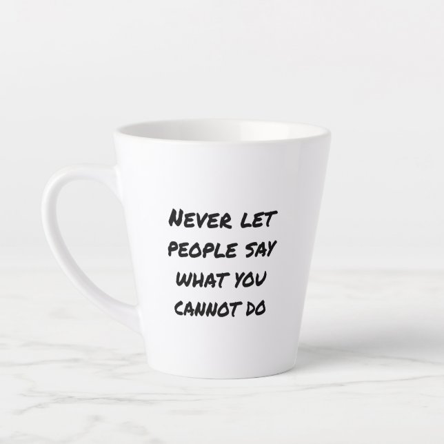 Tasse de latte à ne jamais laisser les gens dire (Gauche)