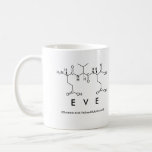 Tasse de nom de peptide d'Ève<br><div class="desc">Ève a défini en acides aminés comme E V E (acide glutamique de valine d'acide glutamique) sur une tasse pour le scientifique dans vous.
 Ne peut pas trouver ce que vous voulez ?</div>