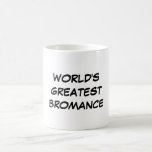 Tasse de plus grand "Bromance du monde"<br><div class="desc">La tasse de plus grand " Bromance du monde" fait un grand cadeau !</div>