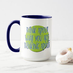 Tasse de slogan de 12 étapes Réfléchis à ce que tu
