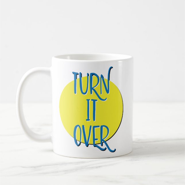 Tasse de slogan de récupération Turn It Over (Gauche)