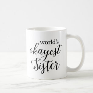 Tasse de soeur d'Okayest du monde