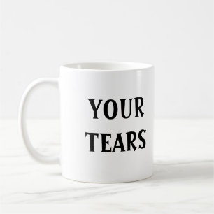 Tasse de "vos larmes"
