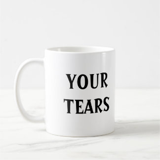 Tasse de "vos larmes"