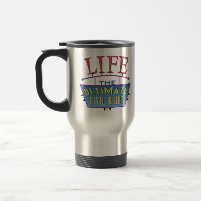 Tasse de voyage avec un message pro-vie. (Gauche)