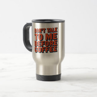 Tasse de voyage drôle "Ne me parle pas avant le ca