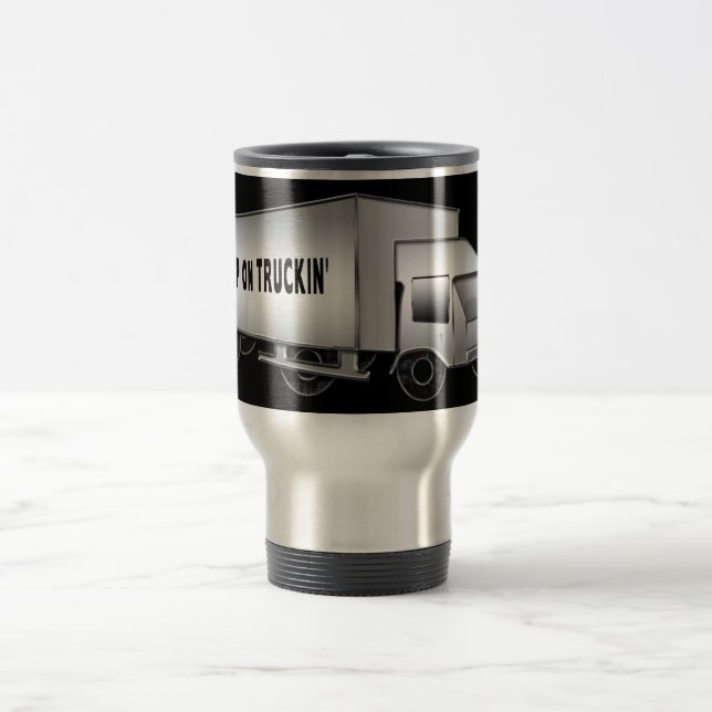 TASSE DE VOYAGE - GARDEZ SUR TRUCKIN - CAMION DE (Centre)