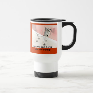 Tasse de voyage : Rapportez-moi la maison après