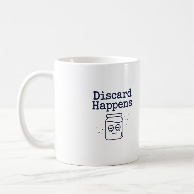Tasse « Discard Happens » | Citation drôle pour le (Gauche)