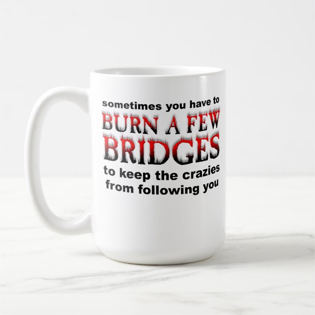 Tasse Drôle Brûler Quelques Ponts (Gauche)
