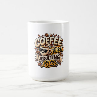 Tasse drôle Café d'abord Adultisation plus tard