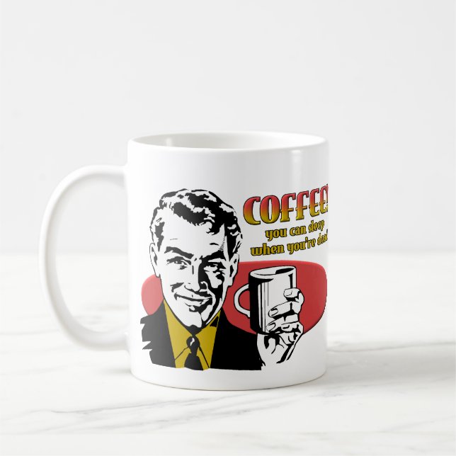 Tasse drôle "Café sommeil quand tu seras mort" (Gauche)